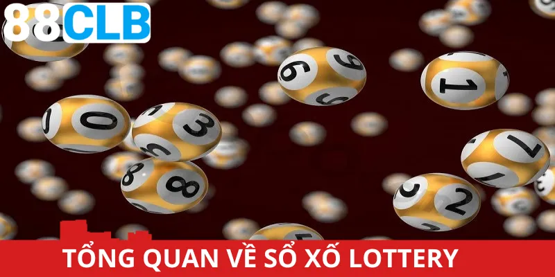 Tổng quan về sảnh xổ số Lottery 88CLB